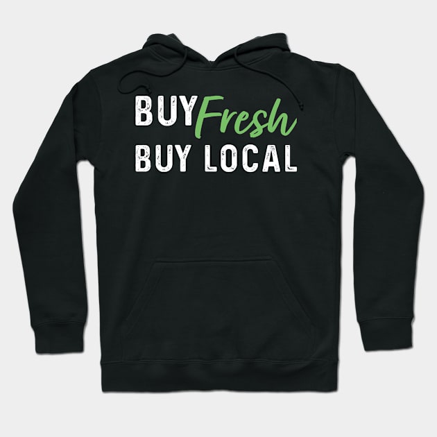 Buy Fresh, Buy Local Hoodie by maxcode